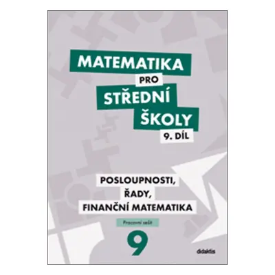 Matematika pro střední školy 9. díl Pracovní sešit/Posloupnosti, řady, finanční matematika