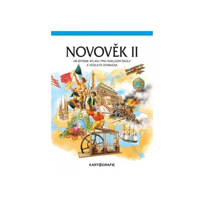 Novověk II. - atlas pro ZŠ a víceletá gymnázia