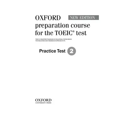 Oxford Preparation Course for the TOEIC Test. New Edition Practice Tests 2