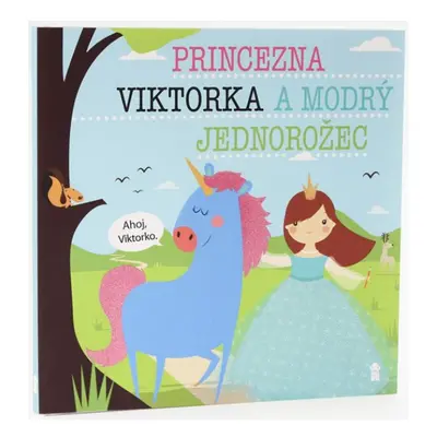 Princezna Viktorka a modrý jednorožec - Dětské knihy se jmény