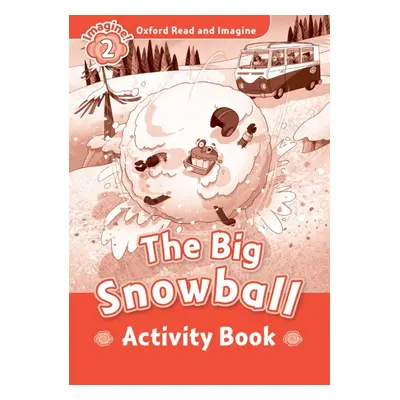 Oxford Read and Imagine 2 The Big Snowball Activity Book