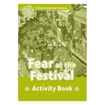 Oxford Read and Imagine 3 Fear at the Festival Activity Book