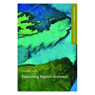 Oxford Handbooks for Language Teachers Explaining English Grammar