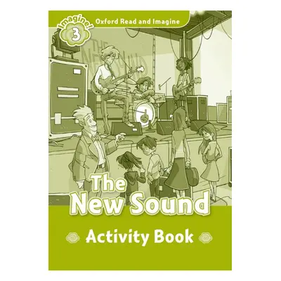 Oxford Read and Imagine 3 The New Sound Activity Book