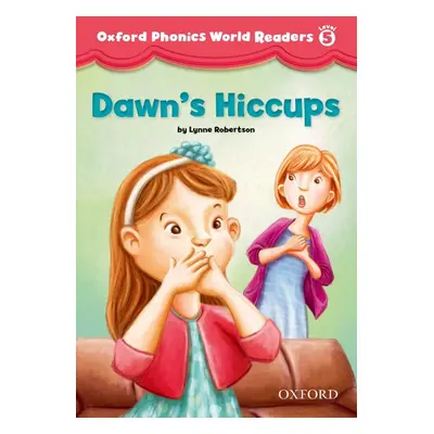 Oxford Phonics World 5 Reader: Dawn´s Hiccups