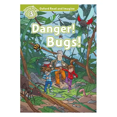 Oxford Read and Imagine 3 Danger! Bugs!