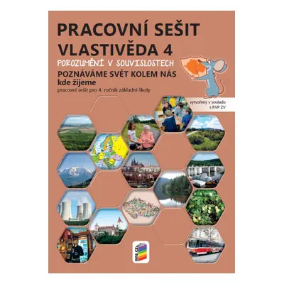 Vlastivěda 4 - Poznáváme svět kolem nás - Kde žijeme barevný pracovní sešit Porozumění v souvisl