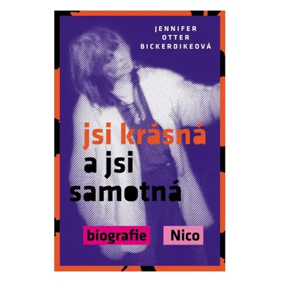 Jsi krásná a jsi samotná : biografie Nico