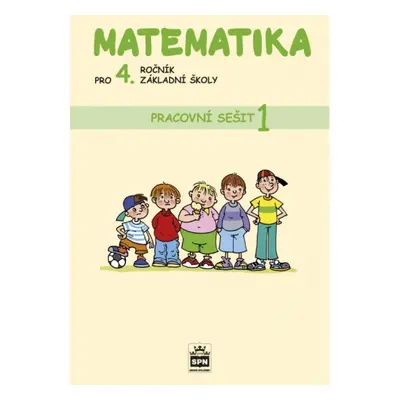 Matematika pro 4. ročník základní školy Pracovní sešit 1