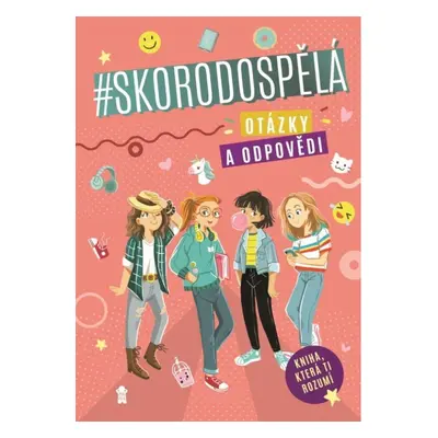 Skorodospělá. Otázky a odpovědi