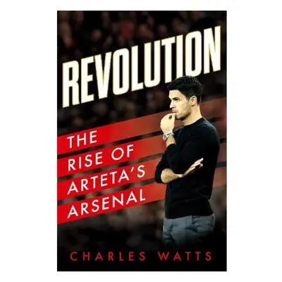 Revolution, The Rise of Arteta's Arsenal