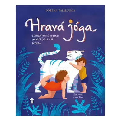 Hravá jóga - Základní jógová abeceda, jak ji cvičí zvířátka