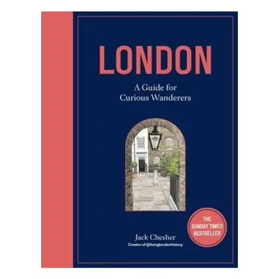 London: A Guide for Curious Wanderers, THE SUNDAY TIMES BESTSELLER