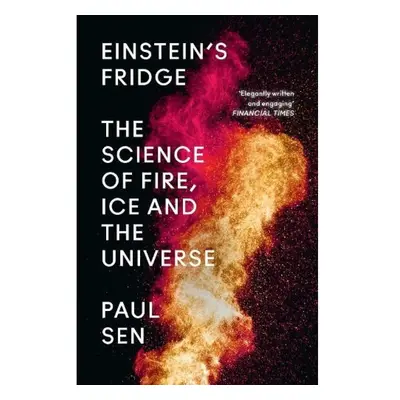 EinsteinÂ’s Fridge, The Science of Fire, Ice and the Universe