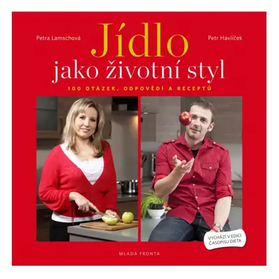 Jídlo jako životní styl: 100 otázek, odpovědí a receptů na téma hubnutí a dieta