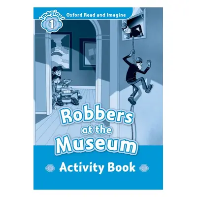 Oxford Read and Imagine 1 Robbers at the Museum Activity Book