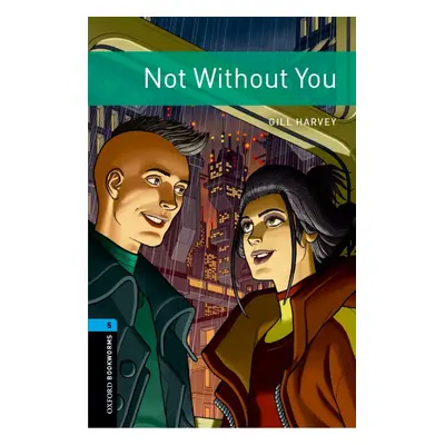 Oxford Bookworms Library New Edition 5 Not Without You with Audio Mp3 Pack