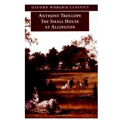 Oxford World´s Classics The Small House at Allington