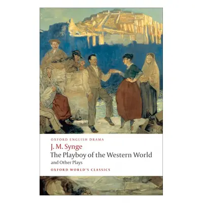 Oxford World´s Classics The Playboy of the Western World and Other Plays