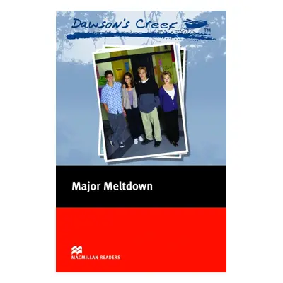 Macmillan Readers Elementary Dawson´s Creek 3: Major Meltdown