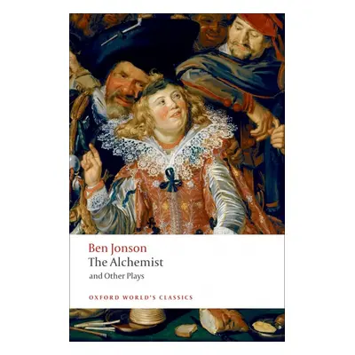 Oxford World´s Classics The Alchemist and Other Plays