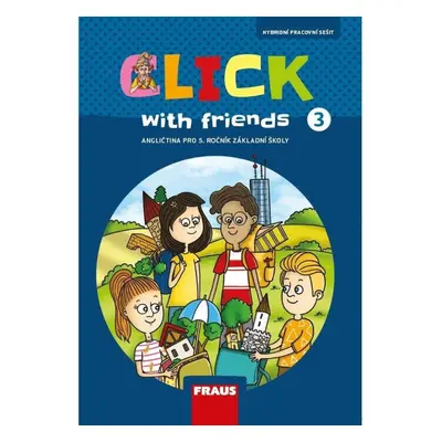 Click with Friends 3 - Hybridní pracovní sešit angličtina pro 5. ročník ZŠ