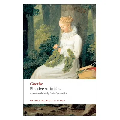 Oxford World´s Classics Elective Affinities A Novel