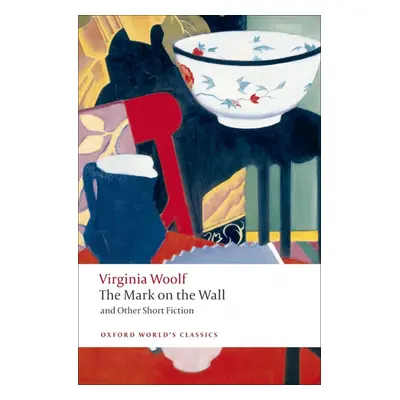 Oxford World´s Classics The Mark on the Wall and Other Short Fiction