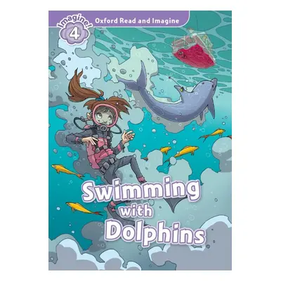 Oxford Read and Imagine 4 Swimming with Dolphins