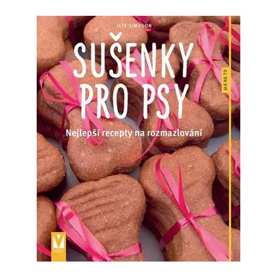 Sušenky pro psy - Nejlepší recepty na rozmazlování