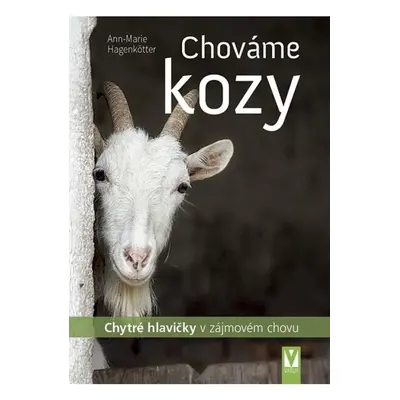 Chováme kozy - Chytré hlavičky v zájmovém chovu