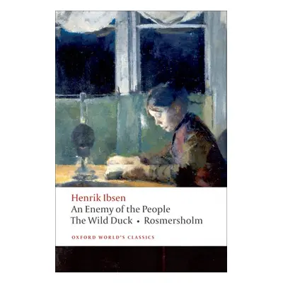 Oxford World´s Classics An Enemy of the People, The Wild Duck, Rosmersholm