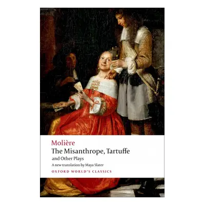 Oxford World´s Classics The Misanthrope, Tartuffe, and Other Plays