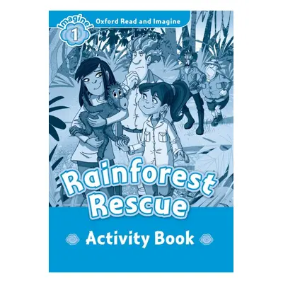 Oxford Read and Imagine 1 Rainforest Rescue Activity Book