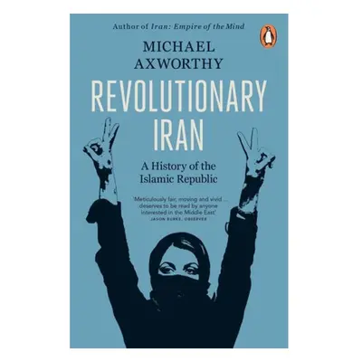 Revolutionary Iran, A History of the Islamic Republic Second Edition