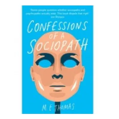 Confessions of a Sociopath, A Life Spent Hiding In Plain Sight