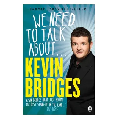 We Need to Talk About . . . Kevin Bridges