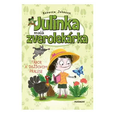 Julinka – malá zverolekárka 12 – Tábor v dažďovom pralese