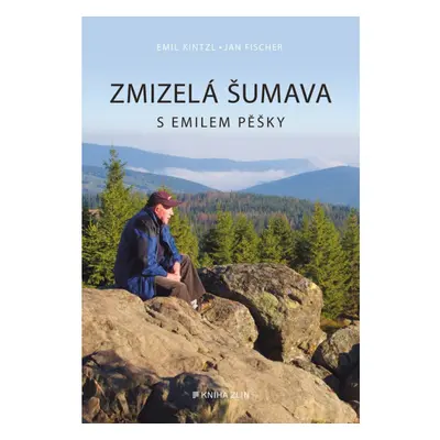 Zmizelá Šumava – S Emilem pěšky