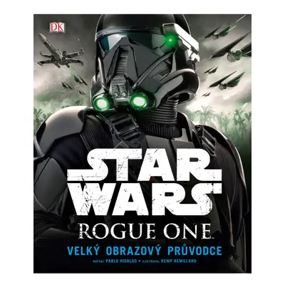 Star Wars: Rogue One Velký obrazový průvodce