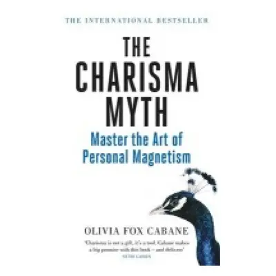 Charisma Myth, How to Engage, Influence and Motivate People