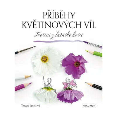 Příběhy květinových víl - Tvoření z lučního kvítí