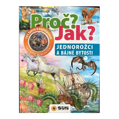 Jednorožci a bájné bytosti - Proč? Jak?