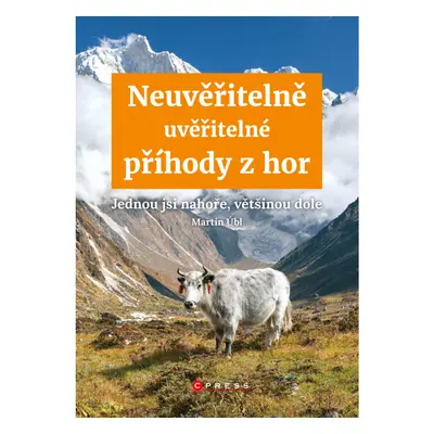 Neuvěřitelně uvěřitelné příhody z hor