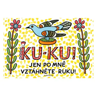 Ku-ku! Jen po mně vztáhněte ruku!