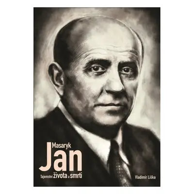 Jan Masaryk - Tajemství života a smrti