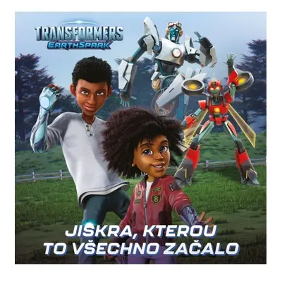 Transformers Pozemská jiskra - Jiskra, kterou všechno začalo