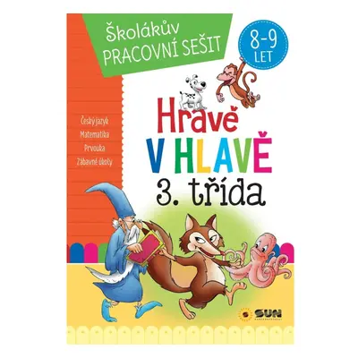 Hravě v hlavě 3. třída Český jazyk, Matematika, Prvouka, Zábavné úkoly 8-9 let