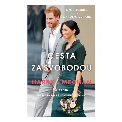 Cesta za svobodou: Harry a Meghan a vznik moderní královské rodiny