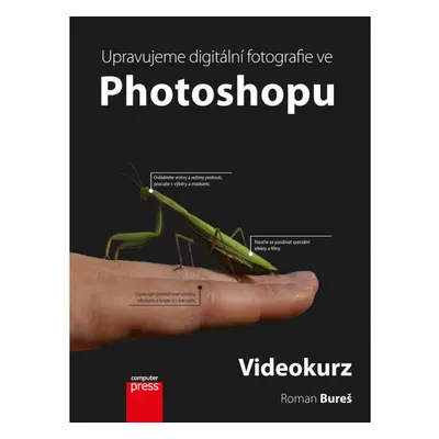 Upravujeme digitální fotografie ve Photoshopu – videokurz